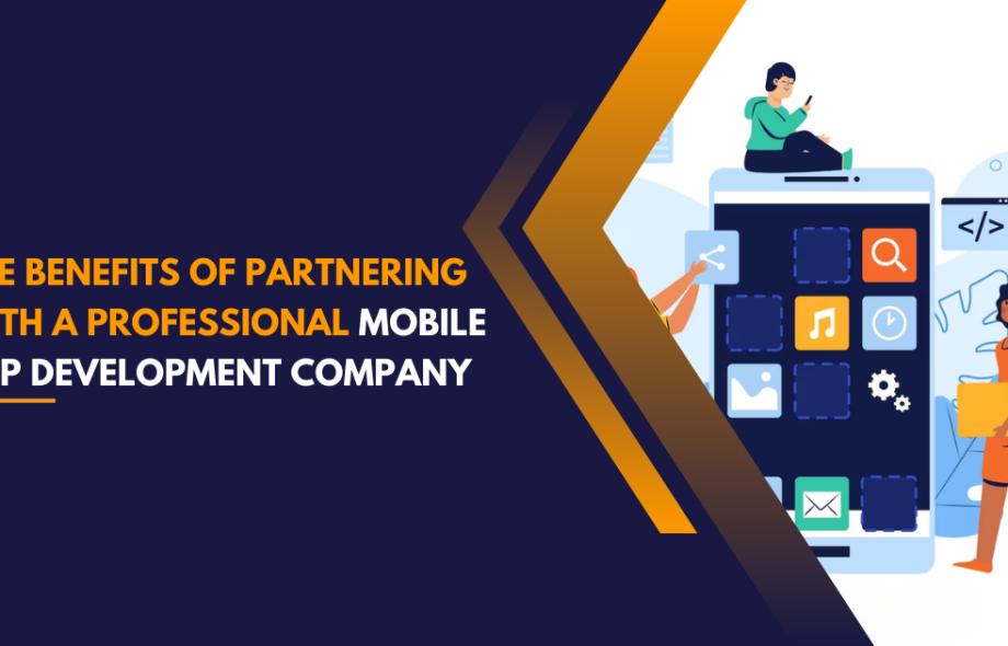 the-benefits-of-partnering-with-a-professional-mobile-app-development-company