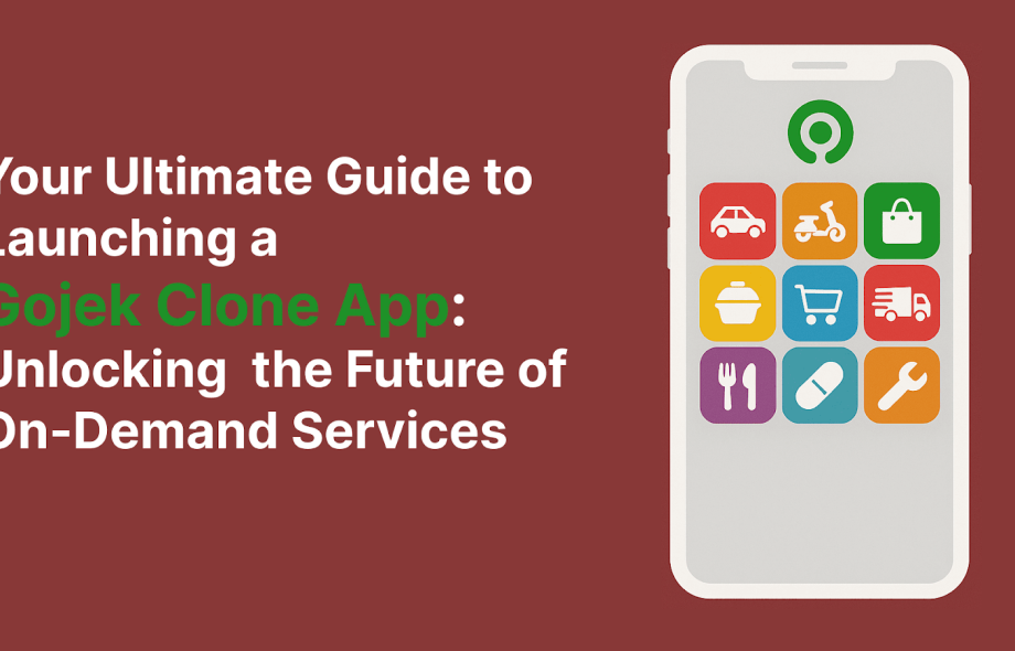 Your Ultimate Guide to Launching a Gojek Clone App: Unlocking the Future of On-Demand Services