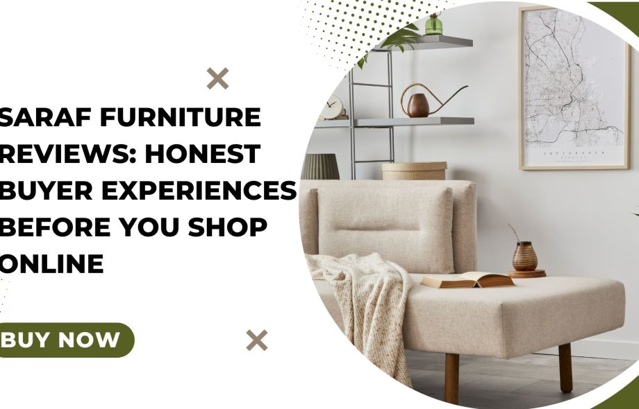 Saraf Furniture Reviews Honest Buyer Experiences Before You Shop Online