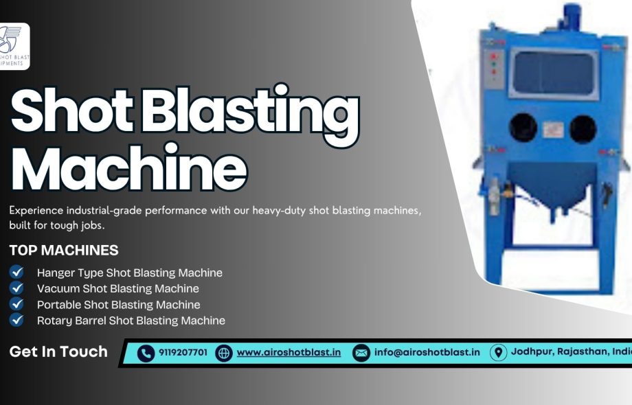 Shot Blasting Equipment for Modern Manufacturing Facilities